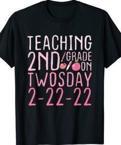 Teaching 2nd Grade On Twosday 2-22-22 February 22nd Gift TShirt