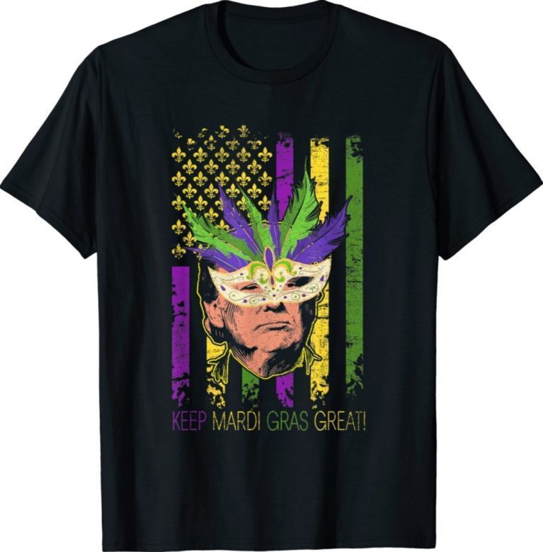 Keep Mardi Gras Great Funny Trump Mardi Gras 2022 USA Flag Funny Shirts