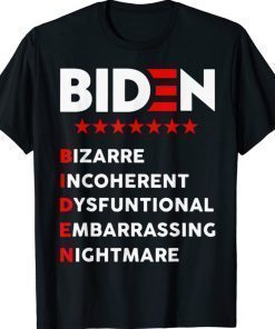 Biden Bizarre Incoherent Dysfuntional Embarrassing Nichtmare 2022 Shirts