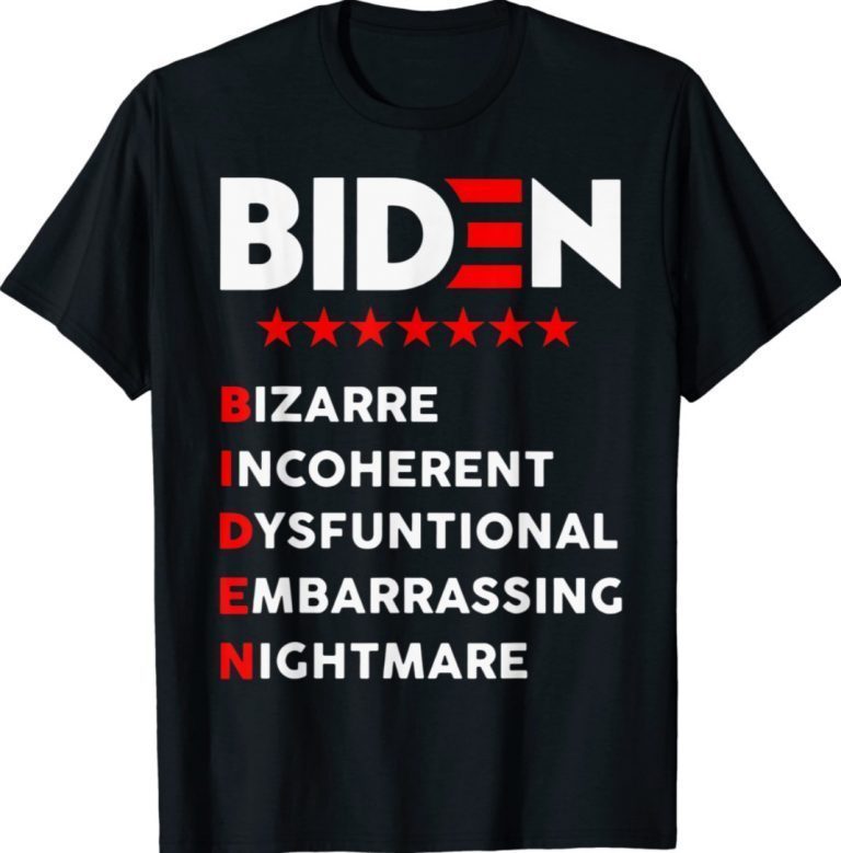 Biden Bizarre Incoherent Dysfuntional Embarrassing Nichtmare 2022 Shirts