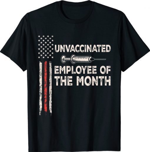 Unvaccinated Employee Of The Month US Flag Vintage TShirt