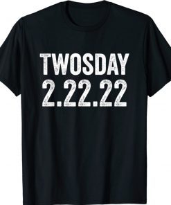 Funny Twosday 2-22-2022 Tuesday February 2nd 2022 Shirts