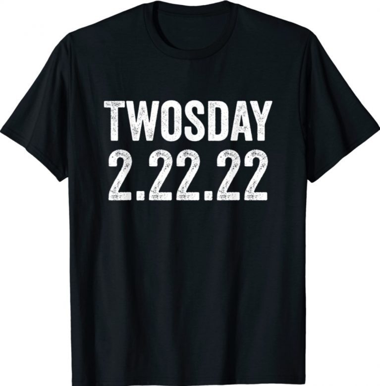 Funny Twosday 2-22-2022 Tuesday February 2nd 2022 Shirts