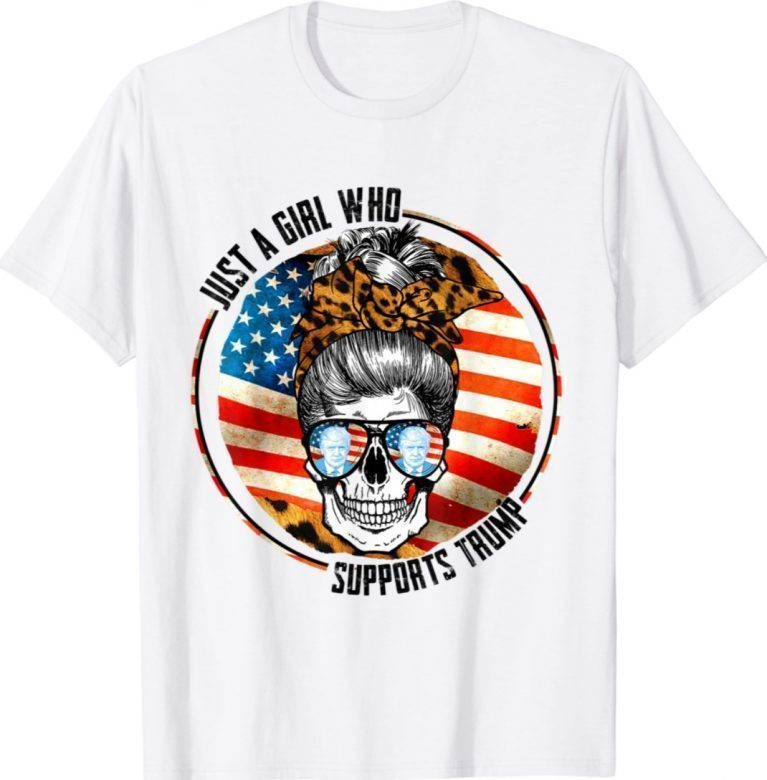 Just A Girl Who Loves Trump Messy Bun Skull US Flag Gift Shirts