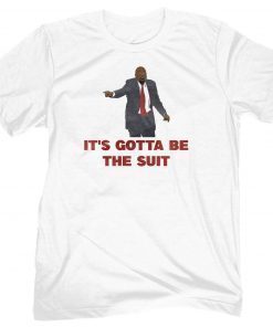 It's Gotta Be The Suit Vintage Shirts