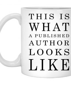 This Is What A Published Author Looks Like Tee Shirt