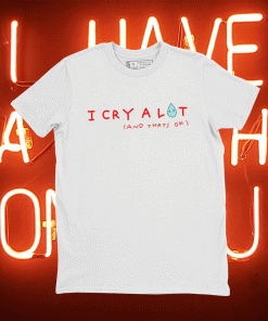 I Cry A Lot And That's Ok Vintage TShirt