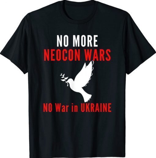 No More Neocon Wars No War In Ukraine Strong T-Shirt