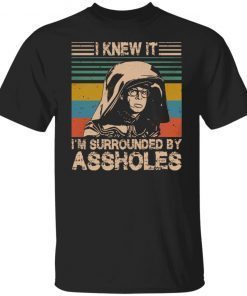 Dark Helmet I Knew It I’m Surrounded By Assholes Vintage TShirt