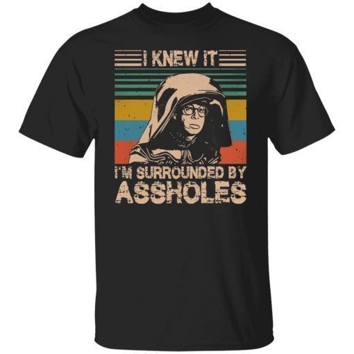 Dark Helmet I Knew It I’m Surrounded By Assholes Vintage TShirt