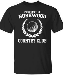 Property Of Bushwood Country Club Tee Shirt