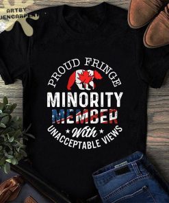 Proud Fringe Minority Member With Unacceptable Views Freedom Convoy 2022 TShirt