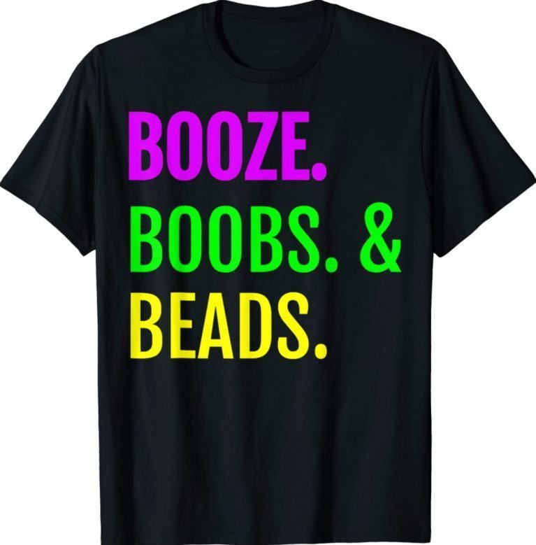 Booze Boobs Beads Mardi Gras Design New Orleans 2022 Shirts