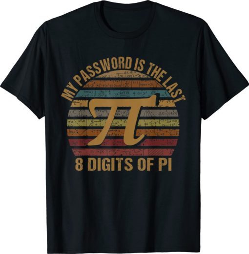 Pi Day My Password Is The Last 8 Digits Of Pi Day 2022 Shirts