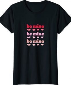 Valentine's Day Be Mine Hearts 2022 Shirts