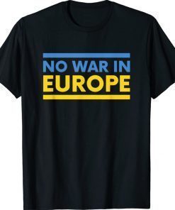 Ukraine Flag I Against War Ukraine I No War in Europe 2022 T-Shirt