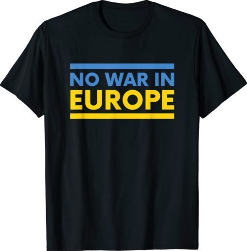 Ukraine Flag I Against War Ukraine I No War in Europe 2022 T-Shirt