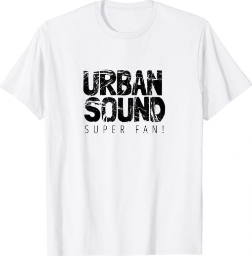 Urban Sound Super Fan Unisex TShirt