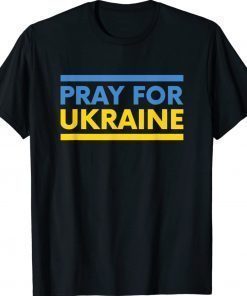 Ukraine Flag I Pray For Ukraine 2022 TShirt