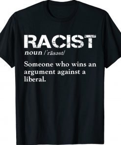 Racist Someone Who Wins An Argument Against A Liberal 2022 Shirts