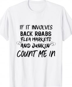 If it Involves Back Roads Flea Markets and Junkin Vintage TShirt