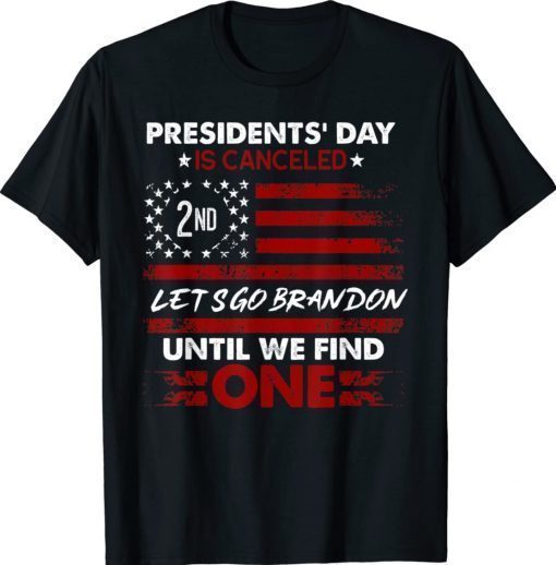 Presidents' Day Is Canceled Lets Go Brandon Anti Biden Vintage Shirts