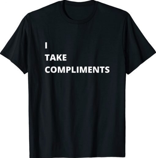 I Take Compliments Vintage TShirt