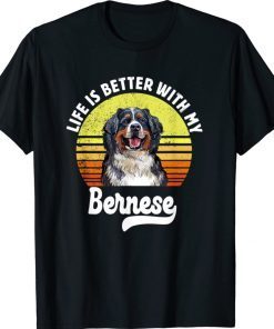 Life is Better With my Bernese Mountain Vintage TShirt