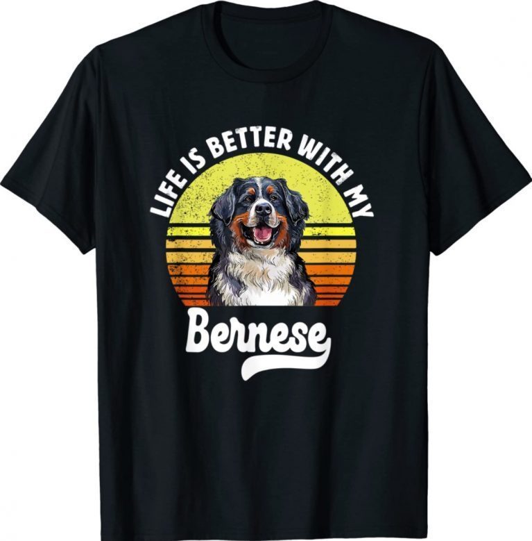 Life is Better With my Bernese Mountain Vintage TShirt