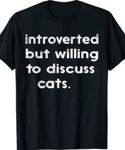 Introverted But Willing To Discuss Cats Introvert Unisex TShirt