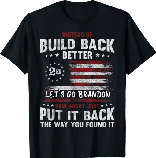 Instead Of Build Back Better Let's Go Brandon 2nd Amendment 2022 Shirts