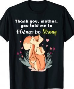 Mother day thank you mother you told me to always be strong 2022 shirts