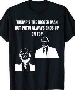 Trump Is The Bigger Man But Putin Always Ends Up On Top Vintage TShirt