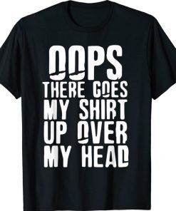 Oops there goes my shirt up over my head vintage tshirt