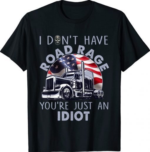 Trucker I Don't Have Road Rage Truck Driver Vintage Shirts