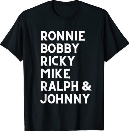 Ronnie Bobby Ricky Mike Ralph and Johnny 2022 Shirts