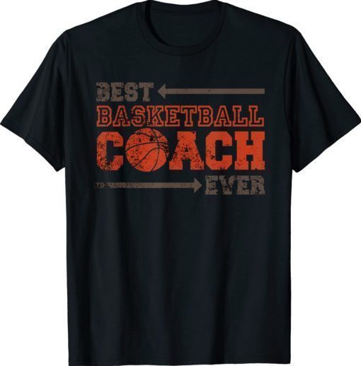 Best Coach Ever Design to Wear Coaching Basketball Gift Shirts