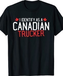 Freedom Convoy 2022 I Identify As Canadian Trucker Support 2022 Shirts