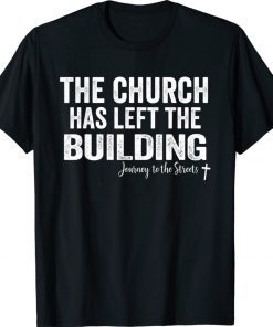 The Church Has Left The Building Journey To The Streets Vintage TShirt