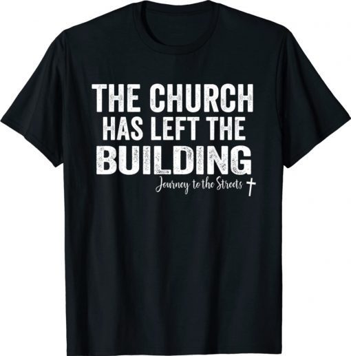 The Church Has Left The Building Journey To The Streets Vintage TShirt