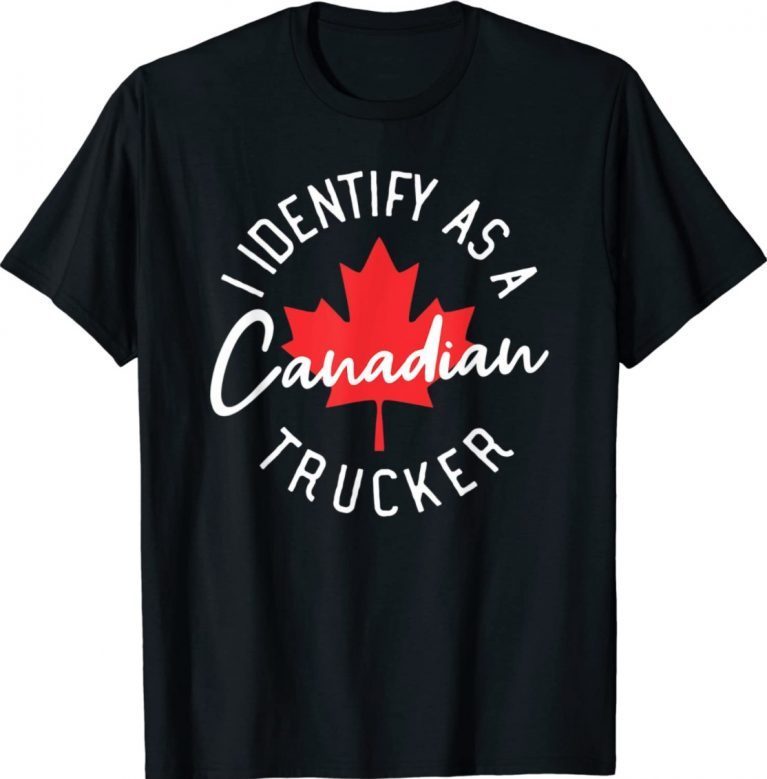 Freedom Convoy I Identify As Canadian Trucker Support 2022 Shirts