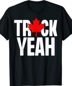 Truck Yeah Canadian Trucker Canada Truck Freedom 2022 Tee Shirt