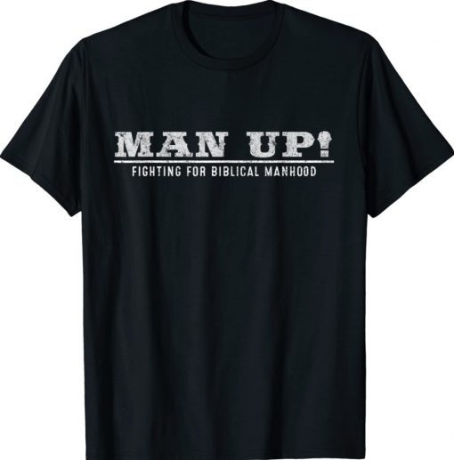 Man Up Fighting For Biblical Manhood Vintage TShirt