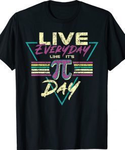 Happy Pi Day Live Everyday Funny 3.14 Science Math Teacher Vintage T-Shirt