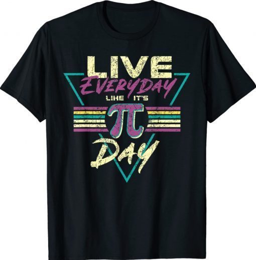 Happy Pi Day Live Everyday Funny 3.14 Science Math Teacher Vintage T-Shirt