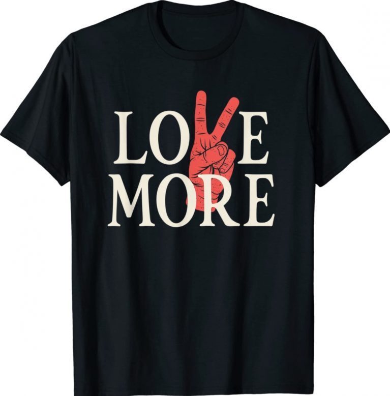 Valentines Love More for Him Her 2022 Shirts