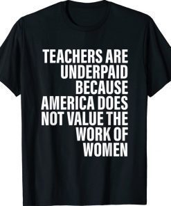 Teachers Are Underpaid Because America Does Not Value Fun Vintage TShirt