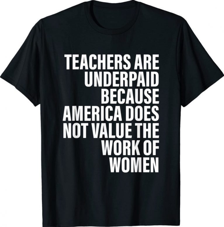 Teachers Are Underpaid Because America Does Not Value Fun Vintage TShirt