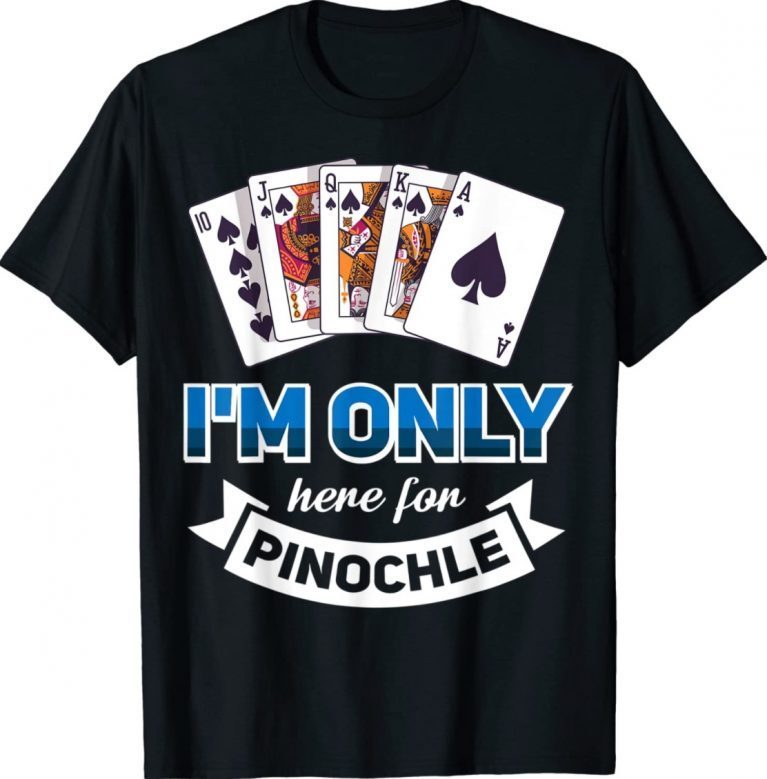 Vwol I'm Only Here For Pinochle T-Shirt