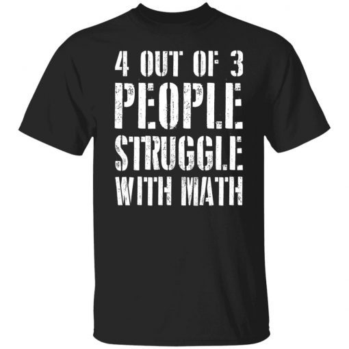 4 Out Of 3 People Struggle With Math Vintage Shirts